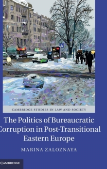 Image for The Politics of Bureaucratic Corruption in Post-Transitional Eastern Europe