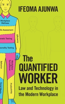 Image for The quantified worker  : law and technology in the modern workplace