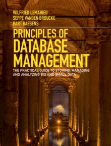 Image for Principles of database management  : the practical guide to storing, managing and analyzing big and small data