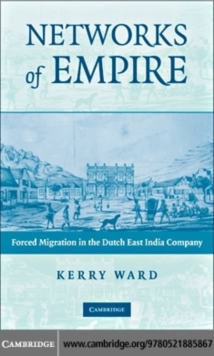 Image for Networks of empire: forced migration in the Dutch East India Company