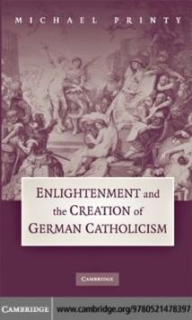 Image for Enlightenment and the creation of German Catholicism