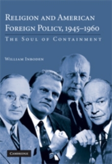 Image for Religion and American foreign policy, 1945-1960: the soul of containment