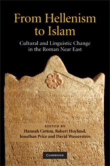 Image for From Hellenism to Islam: cultural and linguistic change in the Roman Near East