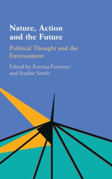 Image for Nature, action and the future  : political thought and the environment