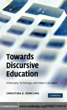 Image for Towards discursive education: philosophy, technology and modern education