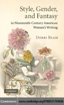 Image for Style, gender, and fantasy in nineteenth-century American women's writing