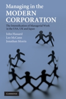 Image for Managing in the modern corporation: the intensification of managerial work in the USA, UK and Japan
