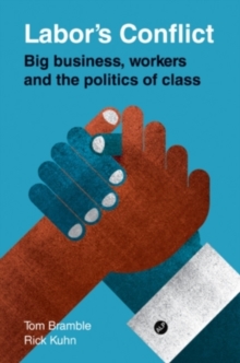 Image for Labor's conflict: big business, workers and the politics of class