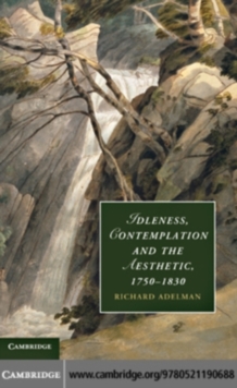 Image for Idleness, contemplation and the aesthetic, 1750-1830