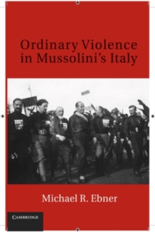 Image for Ordinary violence in Mussolini's Italy