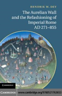Image for The Aurelian wall and the refashioning of Imperial Rome, A.D. 271-855