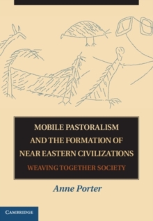 Image for Mobile pastoralism and the formation of Near Eastern civilizations: weaving together society
