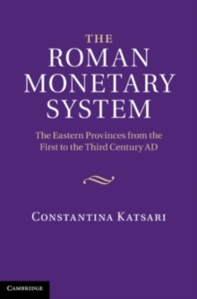 Image for The Roman monetary system: the Eastern provinces from the first to the third century AD