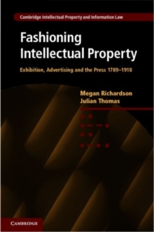 Image for Fashioning intellectual property: exhibition, advertising and the press 1789-1918