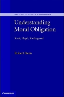 Image for Understanding moral obligation: Kant, Hegel, Kierkegaard