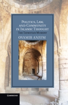 Image for Politics, law and community in Islamic thought: the Taymiyyan moment