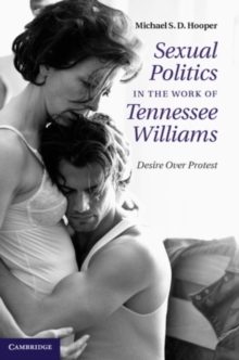 Image for Sexual politics in the work of Tennessee Williams: desire over protest