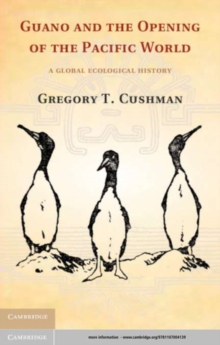 Image for Guano and the opening of the Pacific world: a global ecological history