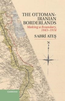 Image for The Ottoman-Iranian borderlands [electronic resource] :  making a boundary, 1843-1914 /  Sabri Ates. 