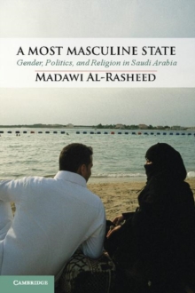 Image for A most masculine state: gender, politics and religion in Saudi Arabia