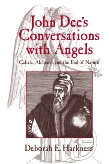 Image for John Dee's Conversations with Angels: Cabala, Alchemy, and the End of Nature