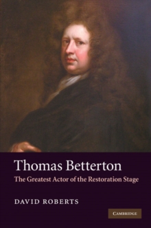 Image for Thomas Betterton: The Greatest Actor of the Restoration Stage