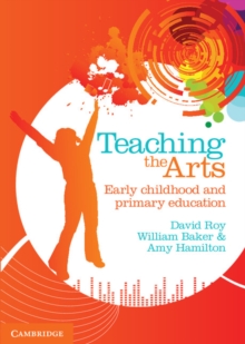 Image for Teaching the arts: early childhood and primary education