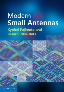 Image for Modern small antennas [electronic resource] /  Kyohei Fujimoto, University of Tsukuba, Japan; Hisashi Morishita, National Defense Academy, Japan. 