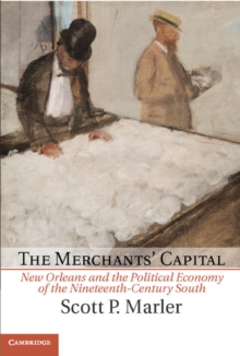 Image for Merchants' Capital: New Orleans and the Political Economy of the Nineteenth-Century South