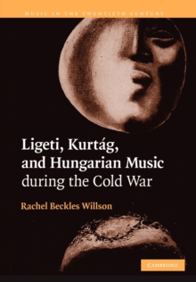 Image for Ligeti, Kurtag, and Hungarian Music during the Cold War