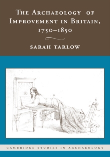 Archaeology of Improvement in Britain, 1750-1850