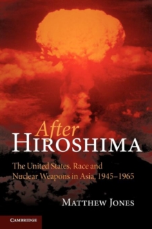 Image for After Hiroshima  : the United States, race and nuclear weapons in Asia, 1945-1965