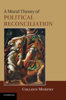 Moral Theory of Political Reconciliation