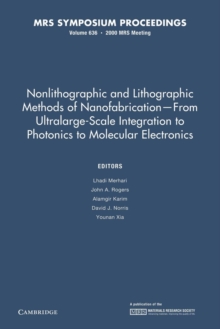 Image for Nonlithographic and Lithographic Methods of Nanofabrication - From Ultralarge-Scale Integration to Photonics to Molecular Electronics: Volume 636