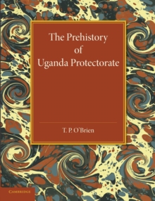 Image for The Prehistory of Uganda Protectorate