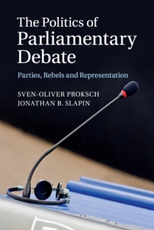 Image for The politics of parliamentary debate  : parties, rebels and representation