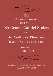 Image for The Correspondence between Sir George Gabriel Stokes and Sir William Thomson, Baron Kelvin of Largs 2 Part Set