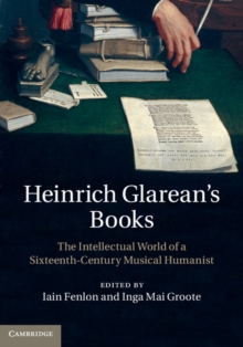 Image for Heinrich Glarean's Books: The Intellectual World of a Sixteenth-Century Musical Humanist