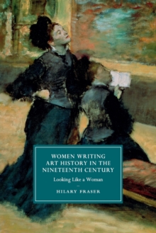 Image for Women writing art history in the nineteenth century  : looking like a woman