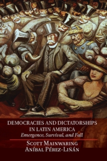 Image for Democracies and dictatorships in Latin America: emergence, survival and fall