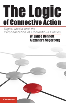 Image for The logic of connective action: digital media and the personalization of contentious politics