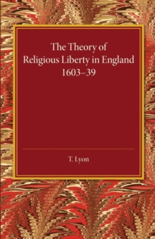 Image for The theory of religious liberty in England 1603-39
