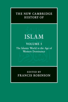 Image for The New Cambridge History of Islam: Volume 5, The Islamic World in the Age of Western Dominance