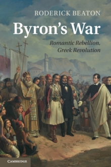 Byron’s War: Romantic Rebellion, Greek Revolution