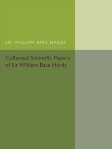 Collected Scientific Papers of Sir William Bate Hardy