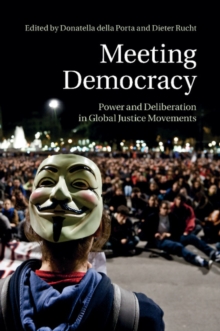 Image for Meeting democracy  : power and deliberation in global justice movements