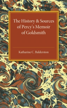 History and Sources of Percy's Memoir of Goldsmith