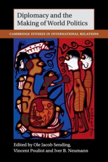 Diplomacy and the Making of World Politics