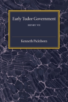 Early Tudor Government: Volume 1, Henry VII