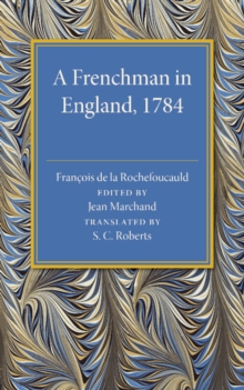 Image for A Frenchman in England, 1784  : being the Melanges sur l'Angleterre of Francois de la Rochefoucauld